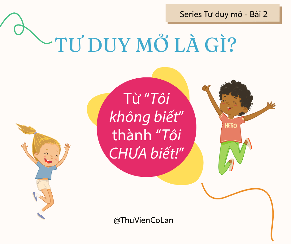Tư duy mở (Growth mindset) là gì? – Những giải thích đơn giản trẻ em cũng có thể&nbsp;hiểu
